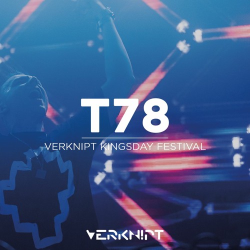 T78 @ Verknipt Kingsday Festival | Iglo