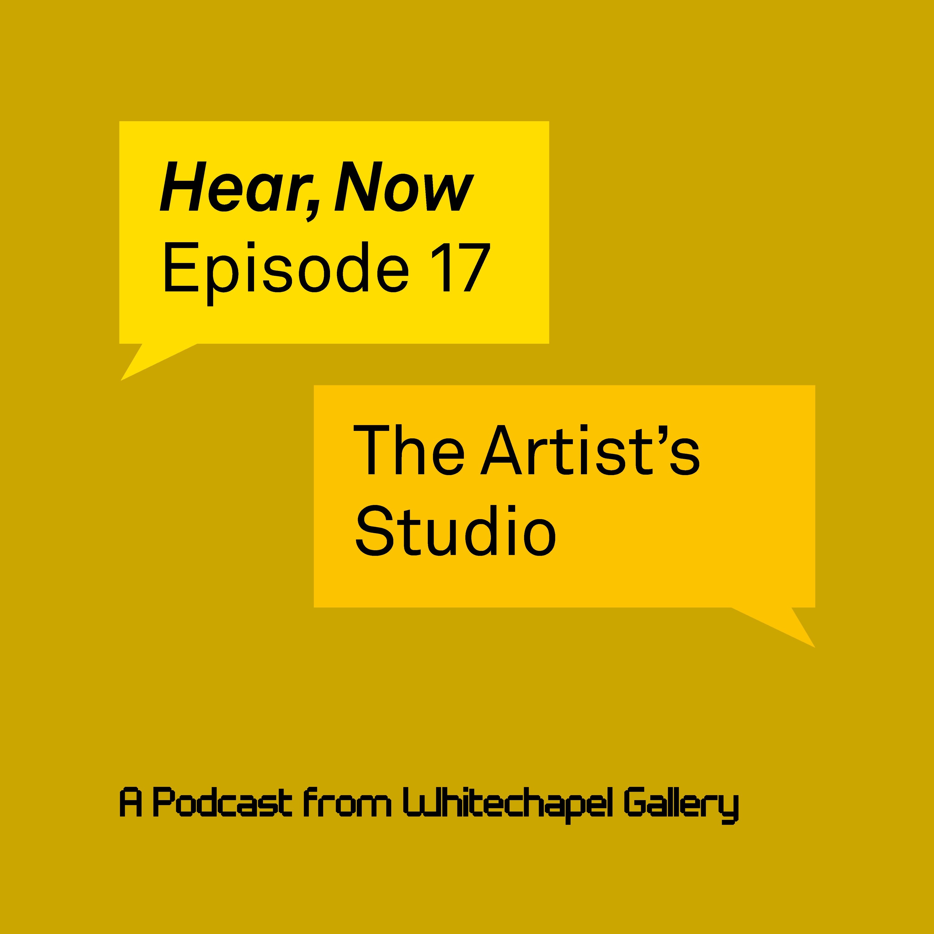Hear, Now. Episode 17: The Artist's Studio
