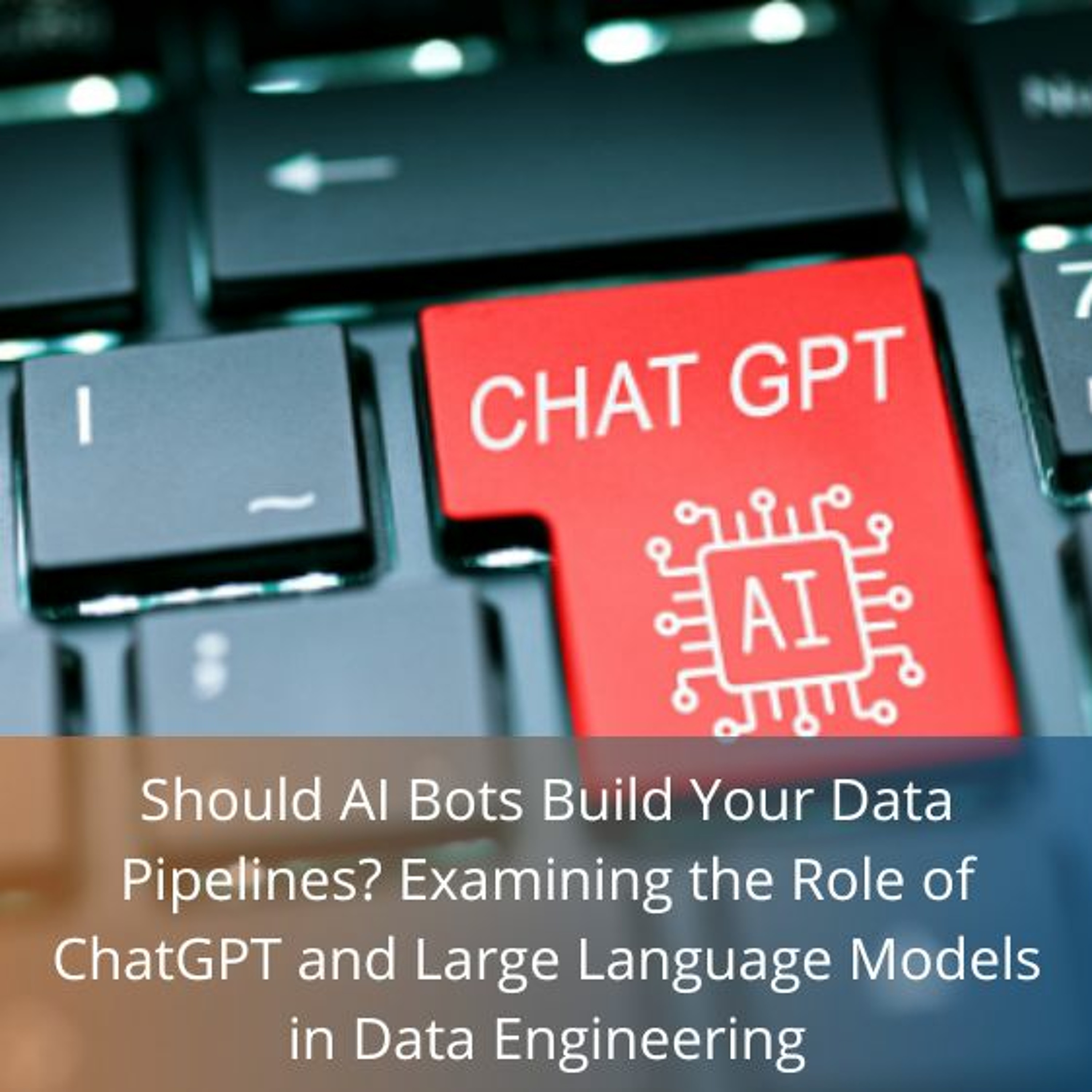 Examining the Role of ChatGPT & Large Language Models in Data Engineering - Audio Blog