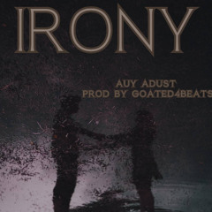 Irony (Prod. GOATED4BEATS)