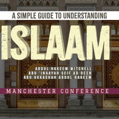 Enter Into Islam Wholeheartedly - Abu Ukkashah Abdul Hakeem - Manchester