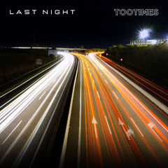 TOOTIMES - Last night