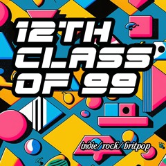 12th Class '99 (indie / nineties / alternative)