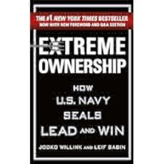 [DOWNLOAD IN PDF] Extreme Ownership: How U.S. Navy SEALs Lead and Win (New Edition) by Jocko