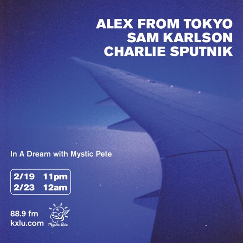 Alex from Tokyo - DJ mix “In a dream with Mystic Pete” 88.9FM KXLU (LA)