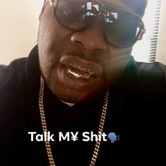 TALK MY SHIT