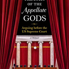 [Download] PDF 💞 At the Altar of the Appellate Gods: Arguing before the US Supreme C