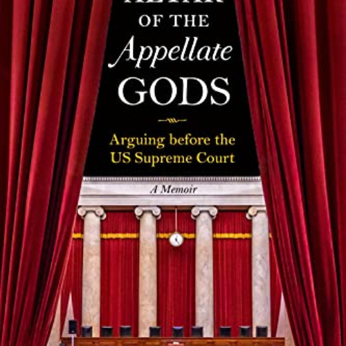 Get EPUB 📤 At the Altar of the Appellate Gods: Arguing before the US Supreme Court b