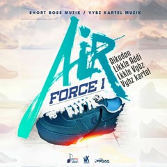 Vybz Kartel, Likkle Vybz, Likkle Addi, Aikodon & Nae Finesse - Air Force 1