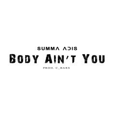 Body Ain’t You (Prod.C_bars)