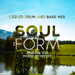 Soul:Form Episode 022 - Fryett (Liquid Drum and Bass Mix