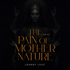 The Pain of Mother Nature