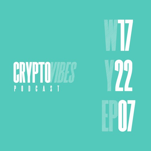 Week 17 Year 2022 Episode 07 | Crypto web3 Weekly News Recap | Crypto Vibes Podcast