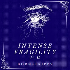 Intense Fragility (ft. Whim)
