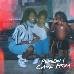 Person I Came From (feat. Ashley Ave)