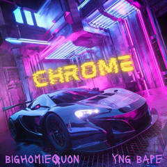 Chrome ft YNG Bape prod. ziggyk