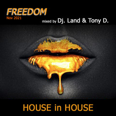 Dj Land & Tony D. - Freedom... House In House (Nov 2021)