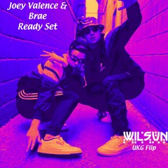 Joey Valence & Brae - Ready Set - WilSun UKG Flip