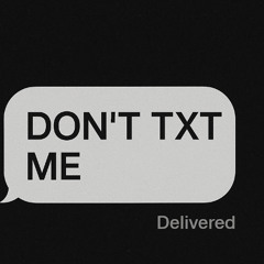 DON'T TXT ME ( prod. baikoglory x text)