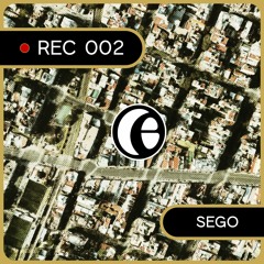 REC 002: Sego | 26.07.23 |