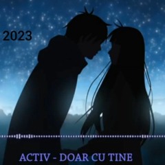 Activ-Doar cu tine ( McMike edit 2023)