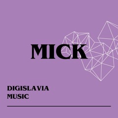 MICK FOR DIGISLAVIA MUSIC