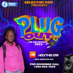 SELECTOR PAPI PRESENTS PLUG OUT THE SUN MIXTAPE.2023