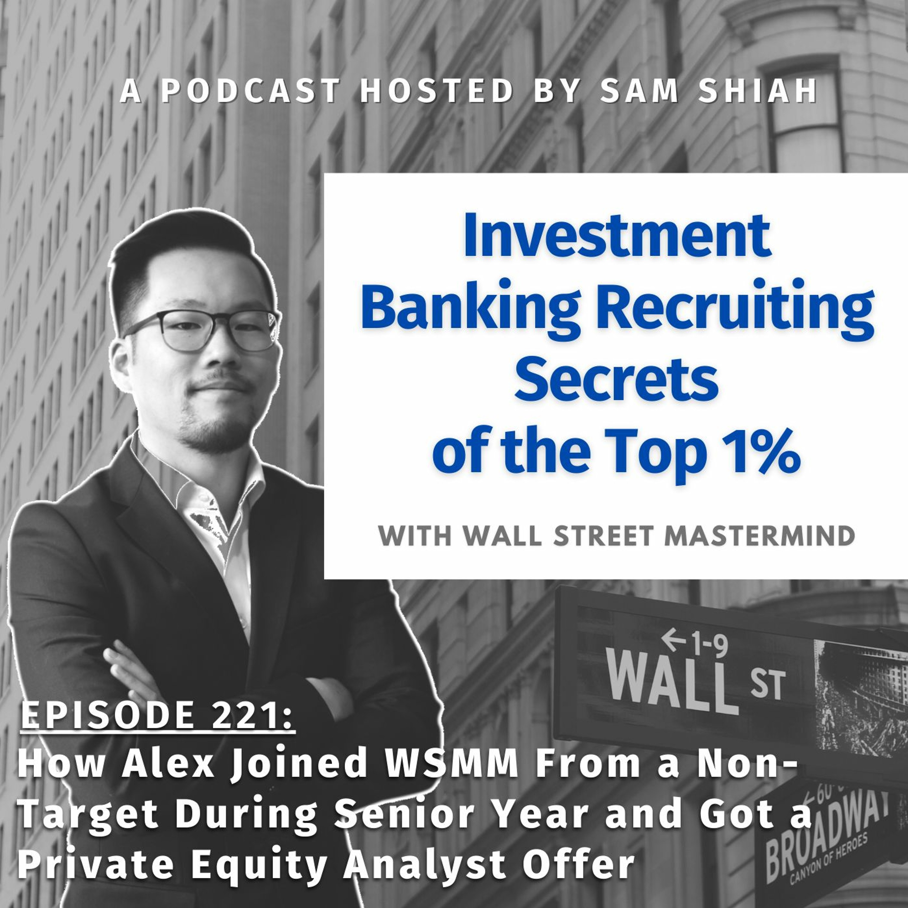 cover of episode Episode 221: How Alex Joined WSMM From a Non-Target During Sr Yr and Got a PE Analyst Offer