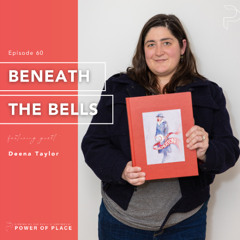 🎧 Power of Place Episode #60 | Beneath the Bells - Deena Taylor