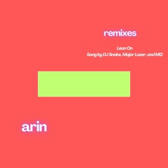 Lean On (Arin Remix)