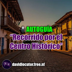 [Autoguía] » Recorrido por el Centro Histórico