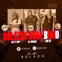 ROLEZIN COM BAND -DJ MODCK - Feat . MC TL MDP  & MC KF - 2022