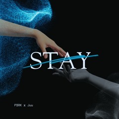 Stay - PXRK, juu