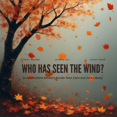 Who Has Seen the Wind?