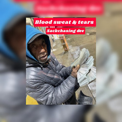 Blood sweat tears - SackChasing Dee
