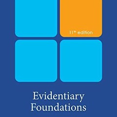 Read [PDF EBOOK EPUB KINDLE] Evidentiary Foundations by  Edward Imwinkelried 📜