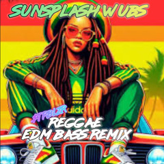 SunSplash Reggae Wubs EDM Dubstep Bass Remix