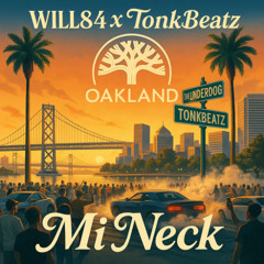 will84 x TonkBeatz - Mi Neck