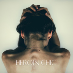 Heroin Chic (cut to the chase mix)