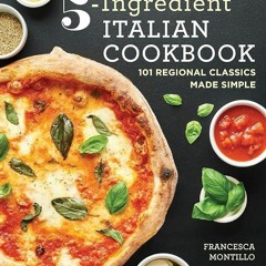 (⚡READ⚡) PDF✔ The 5-Ingredient Italian Cookbook: 101 Regional Classics Made Simp