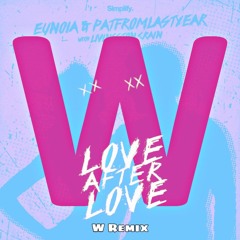 Eunoia & PatFromLastYear - Love After Love (feat. Livingston Crain) (W Remix)