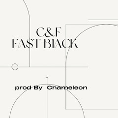 C&F  Fa$t B1ack Prod By   Chameleon