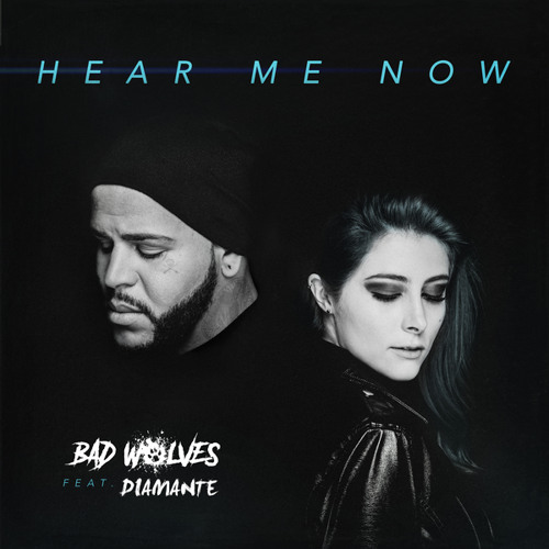 Stream Hear Me Now (feat. DIAMANTE) by Bad Wolves | Listen online for free  on SoundCloud