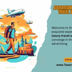 The Ultimate Advertising  for Luxury Travel & Hospitality