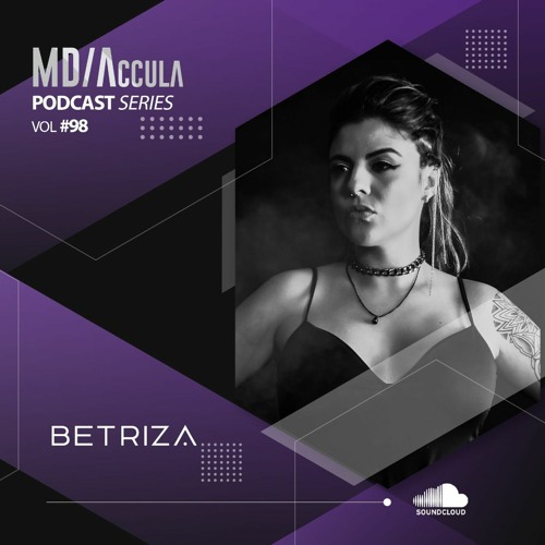MDAccula Podcast Series vol#98 - Betriza