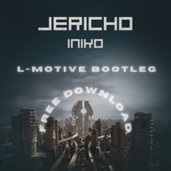 INIKO - Jericho (L-Motive Bootleg) (FREE DOWNLOAD)
