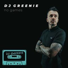 DJ GREENIE - No Games