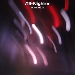 Dom Vegz - All-Nighter