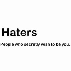 haters give me motivation