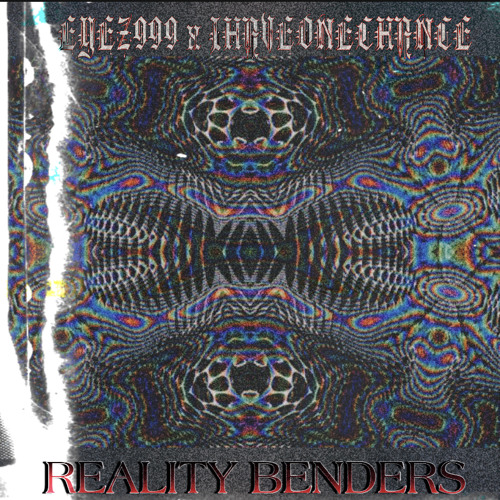 EYEZ x IHAVEONECHANCE - REALITY BENDERS